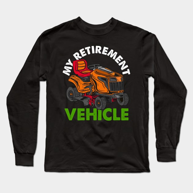 My Retirement Vehicle - Lawn Mower T-Shirt Long Sleeve T-Shirt by biNutz